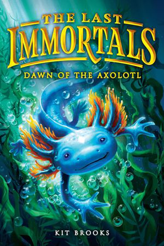 The Last Immortals: Dawn of the Axolotl (ebok) av Kit Brooks
