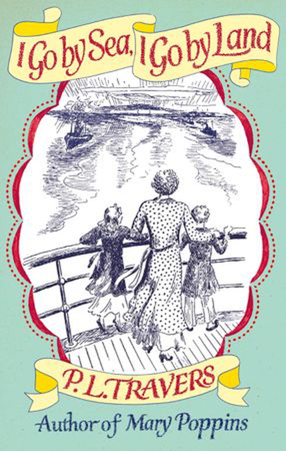 I Go by Sea, I Go by Land (ebok) av P. L. Travers