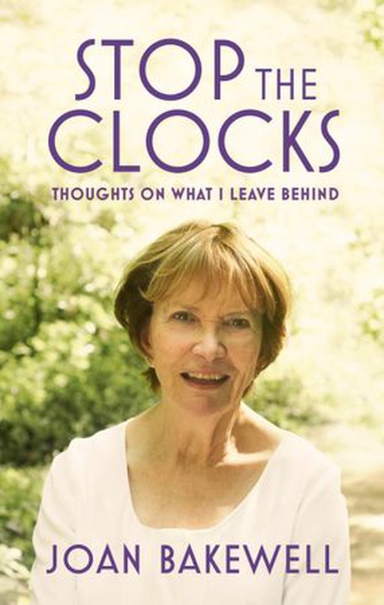 Stop the Clocks - Thoughts on What I Leave Behind (ebok) av Joan Bakewell