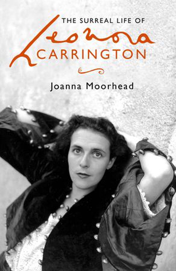 The Surreal Life of Leonora Carrington (ebok) av Joanna Moorhead