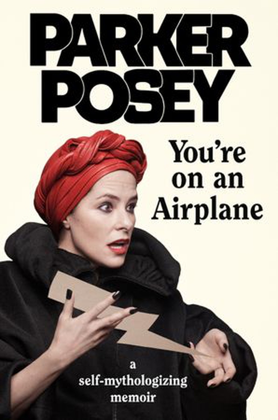 You're on an Airplane - A Self-Mythologizing Memoir - from the star of White Lotus (ebok) av Parker Posey