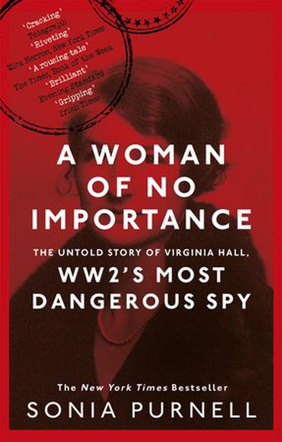 A Woman of No Importance - The Untold Story of Virginia Hall, WWII's Most Dangerous Spy - 'Reads like a thriller' (Ben Macintyre) (ebok) av Sonia Purnell