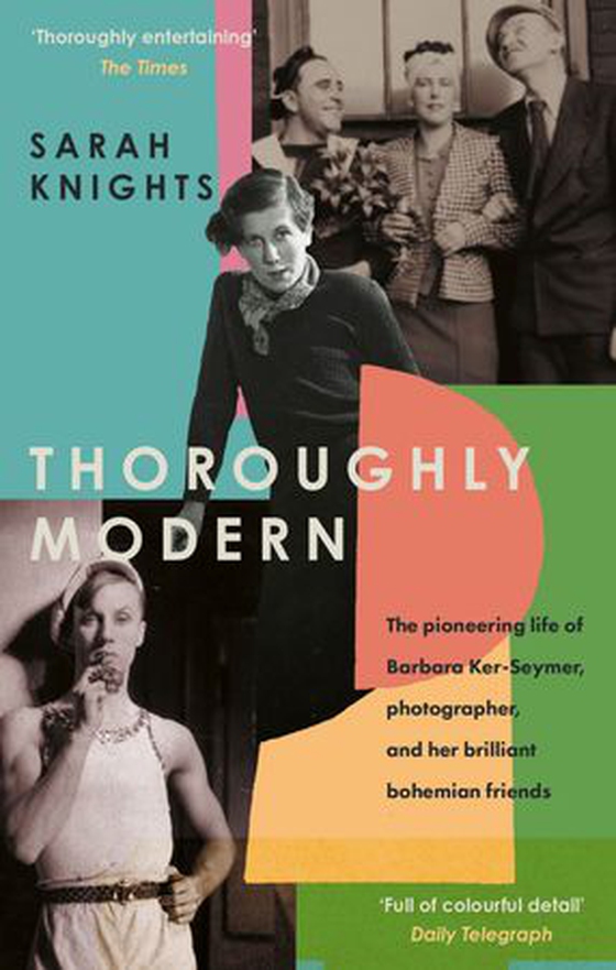 Thoroughly Modern - The pioneering life of Barbara Ker-Seymer, photographer, and her brilliant Bohemian friends (ebok) av Sarah Knights