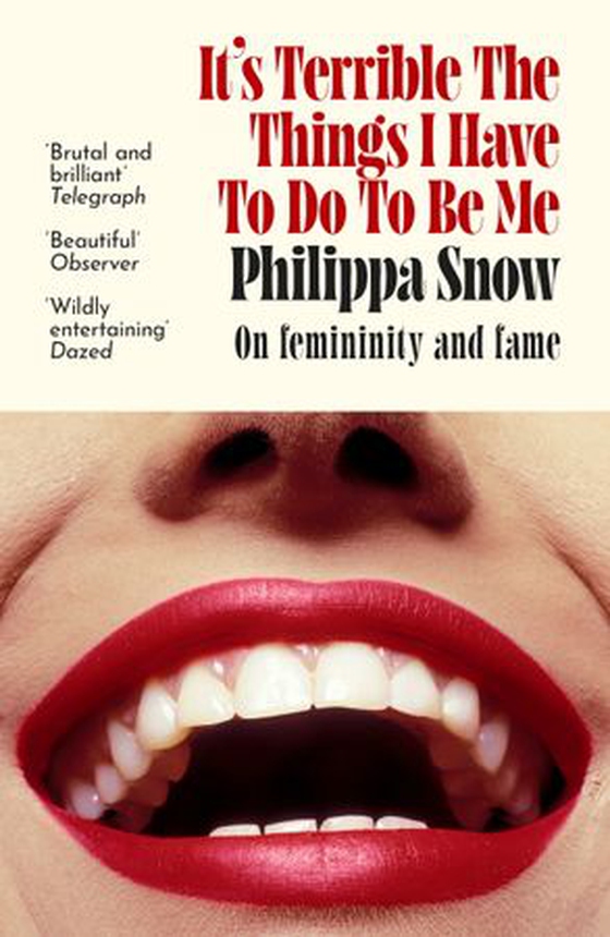 It's Terrible The Things I Have to Do To Be Me - On Femininity and Fame (ebok) av Philippa Snow