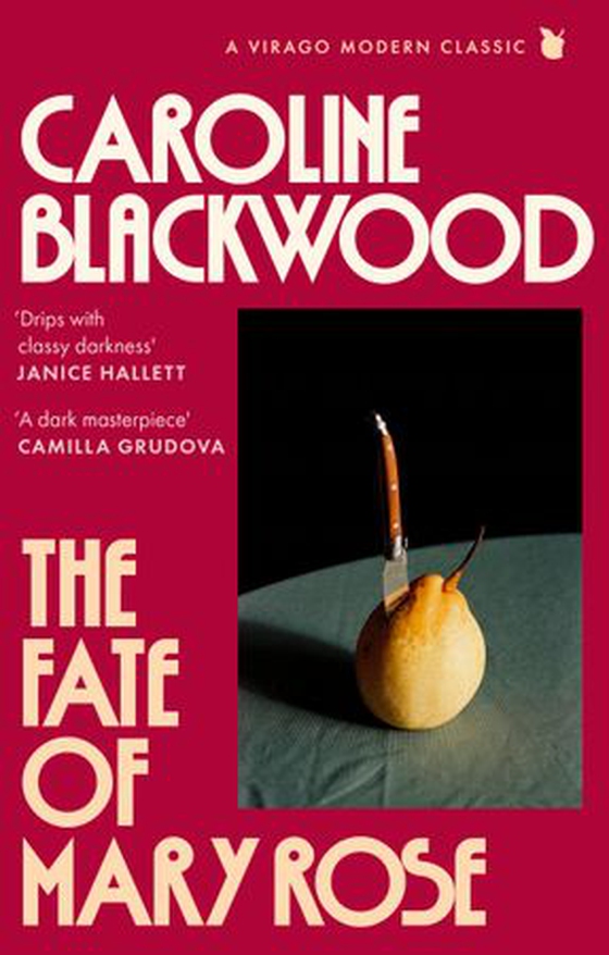 The Fate of Mary Rose - The rediscovered dark masterpiece for fans of Shirley Jackson (ebok) av Caroline Blackwood