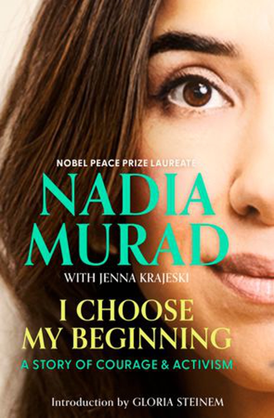 I Choose My Beginning - A Story of Courage and Activism, introduced by Gloria Steinem (ebok) av Nadia Murad
