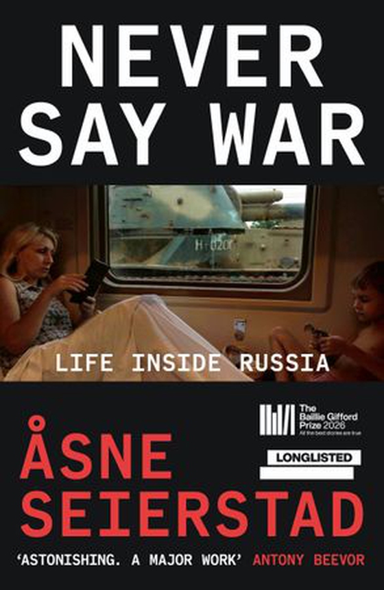Never Say War - Life Inside Russia - LONGLISTED FOR THE BAILLIE GIFFORD PRIZE FOR NON-FICTION (ebok) av Åsne Seierstad