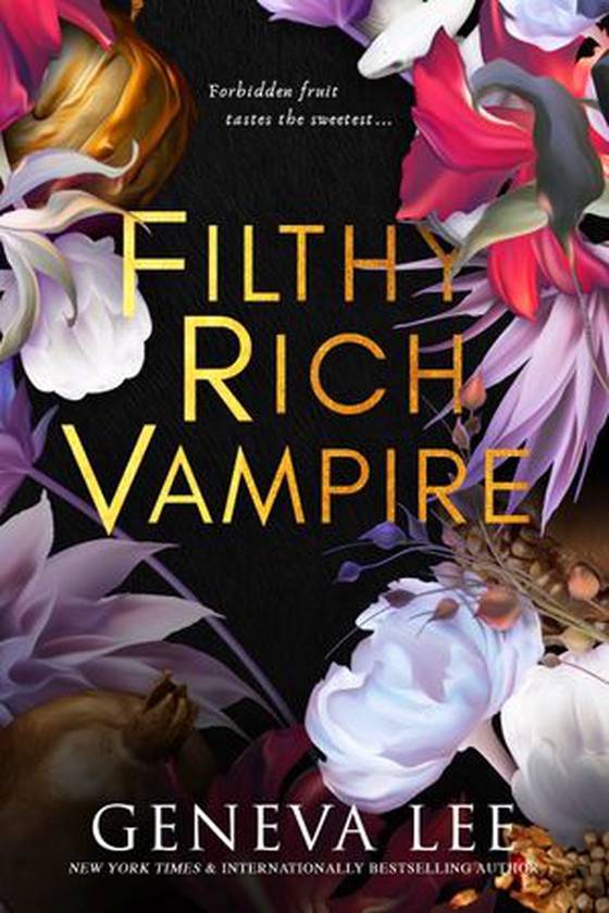 Filthy Rich Vampire - TikTok made me buy it! Twilight meets Gossip Girl in this totally addictive and steamy vampire romance (ebok) av Geneva Lee