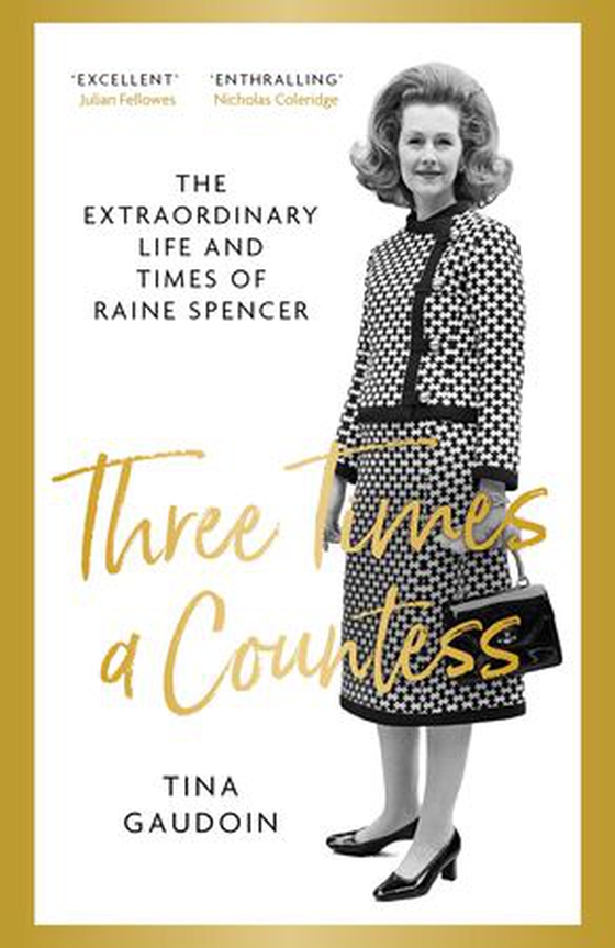 Three Times a Countess - The Extraordinary Life and Times of Raine Spencer (ebok) av Tina Gaudoin