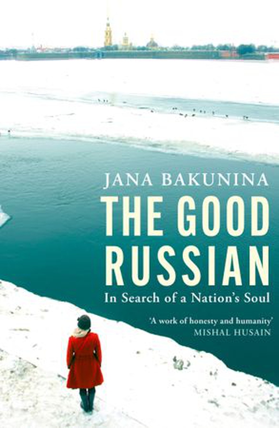 The Good Russian - In Search of a Nation's Soul (ebok) av Jana Bakunina