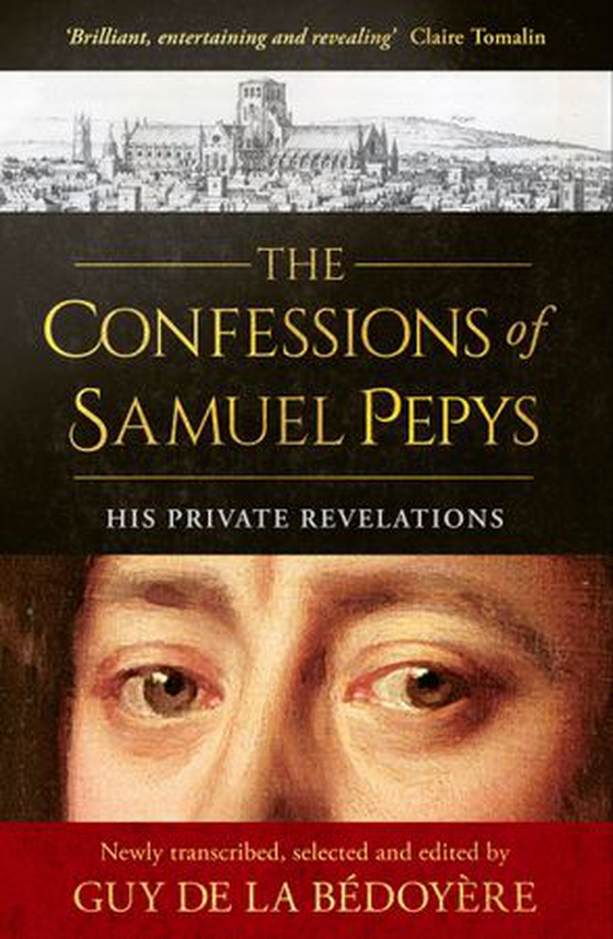 The Confessions of Samuel Pepys - His Private Revelations (ebok) av Guy de la Bédoyère