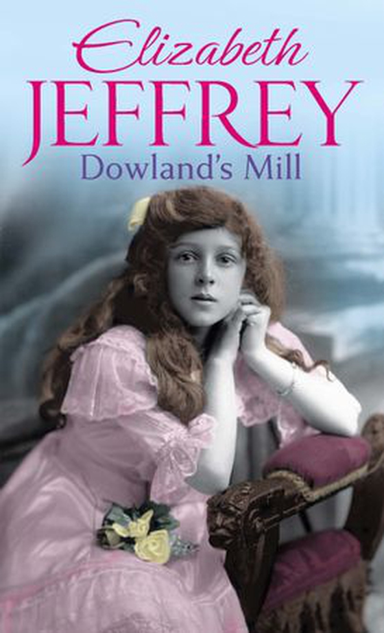 Dowland's Mill (ebok) av Elizabeth Jeffrey