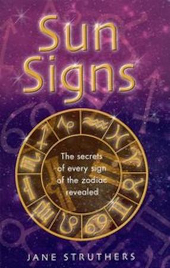 Sun Signs - The secrets of every sign of the zodiac revealed (ebok) av Jane Struthers