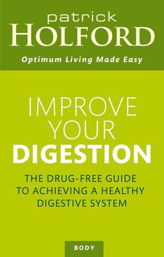 Improve Your Digestion - How to make your gut work for you and not against you (ebok) av Patrick Holford
