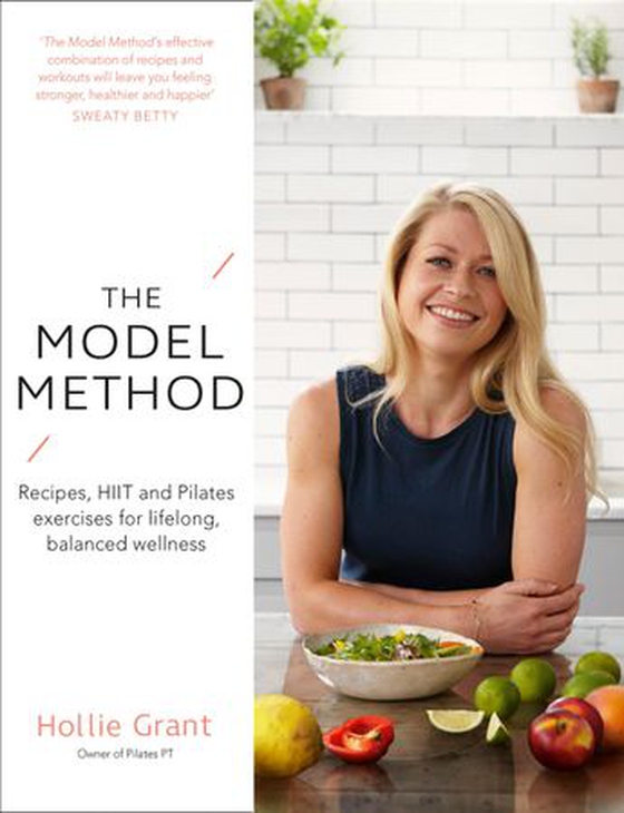 The Model Method - Recipes, HIIT and Pilates Exercises for Lifelong, Balanced Wellness (ebok) av Hollie Grant