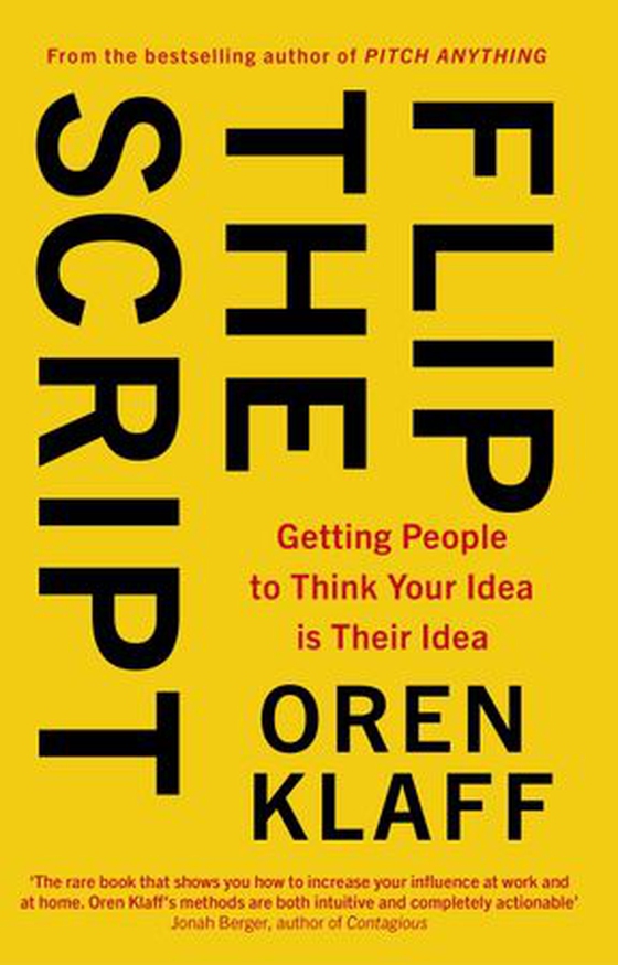 Flip the Script - Getting People to Think Your Idea is Their Idea (ebok) av Oren Klaff