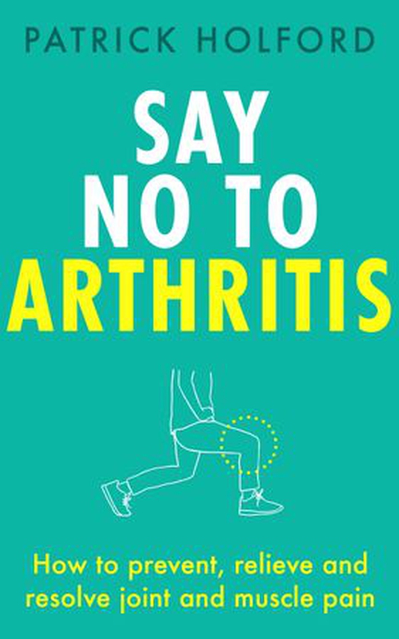 Say No To Arthritis - The proven drug-free guide to preventing and relieving arthritis (ebok) av Patrick Holford