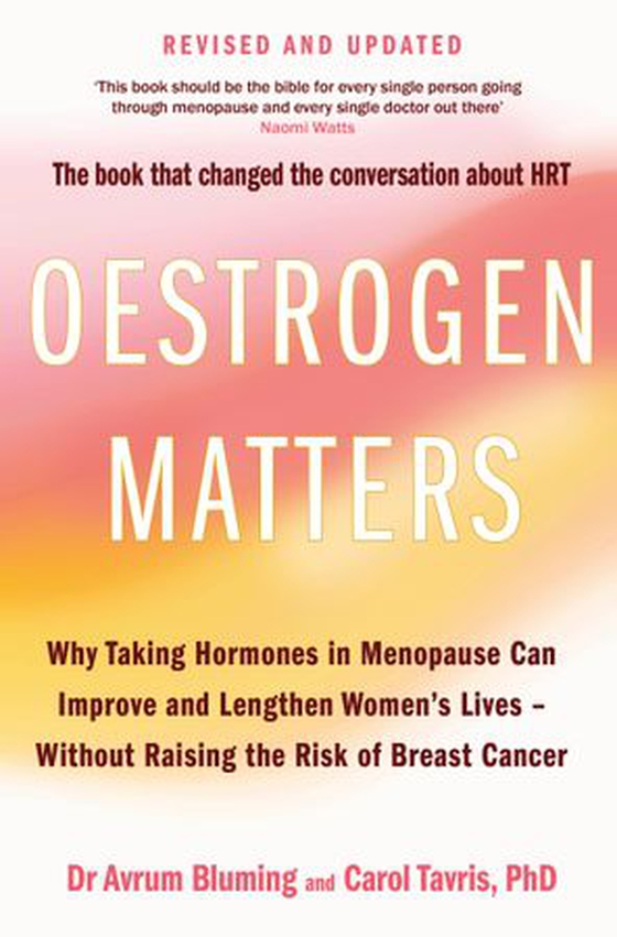 Oestrogen Matters - Why Taking Hormones in Menopause Can Improve Women's Well-Being and Lengthen Their Lives - Without Raising the Risk of Breast Cancer (ebok) av Avrum Bluming