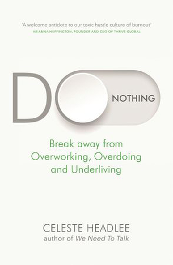 Do Nothing - Break Away from Overworking, Overdoing and Underliving (ebok) av Celeste Headlee