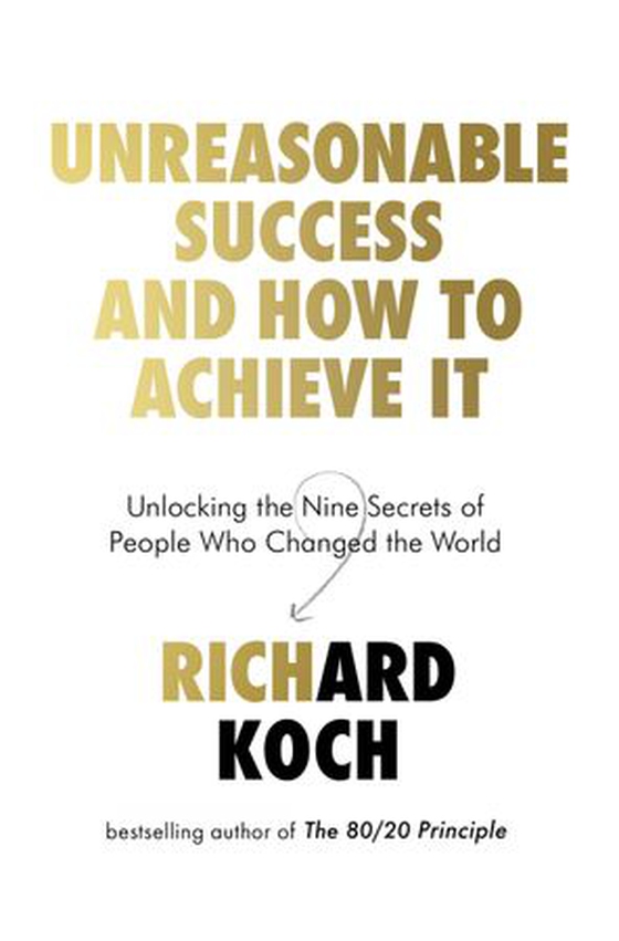 Unreasonable Success and How to Achieve It - Unlocking the Nine Secrets of People Who Changed the World (ebok) av Richard Koch