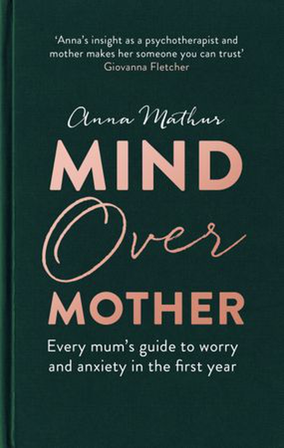 Mind Over Mother - Every mum's guide to worry and anxiety in the first years (ebok) av Anna Mathur