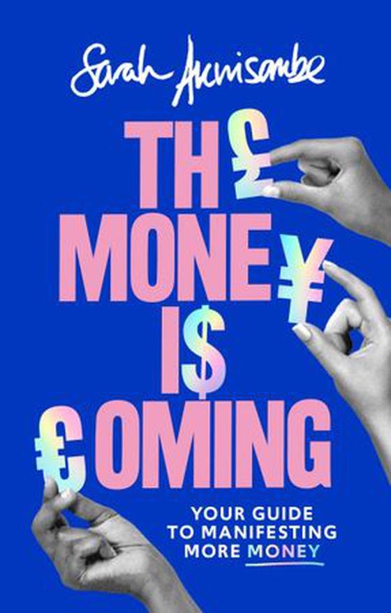 The Money is Coming - Your guide to manifesting more money (ebok) av Sarah Akwisombe
