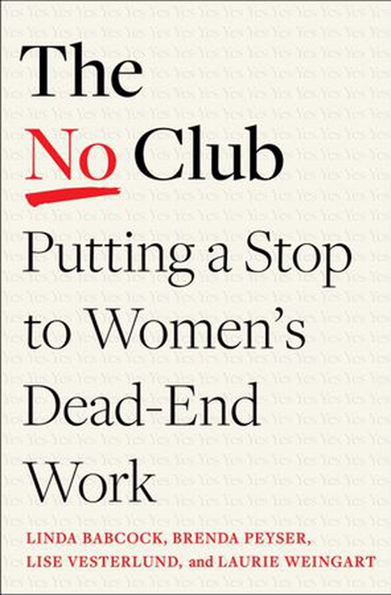 The No Club - Putting a Stop to Women’s Dead-End Work (ebok) av Linda Babcock