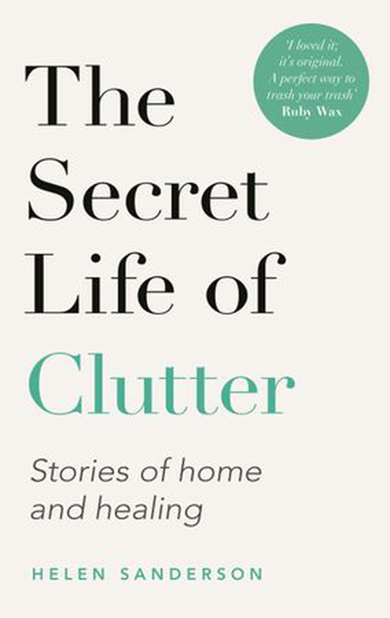 The Secret Life of Clutter - Stories of Home and Healing (ebok) av Helen Sanderson