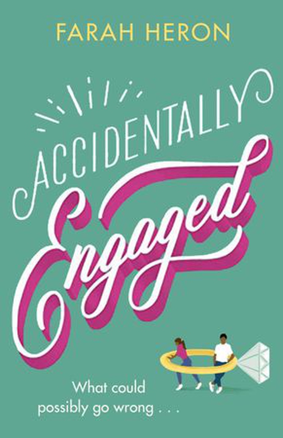 Accidentally Engaged - deliciously romantic and feel-good - the perfect romcom for 2021 (ebok) av Farah Heron