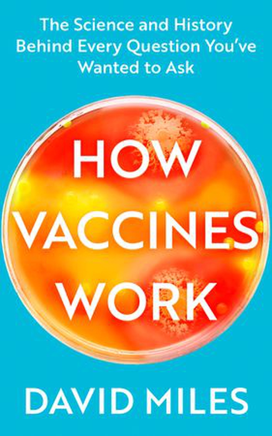 How Vaccines Work - The Science and History Behind Every Question You’ve Wanted to Ask (ebok) av David Miles