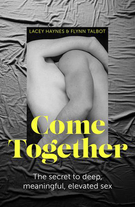 Come Together - The secret to deep, meaningful, elevated sex (ebok) av Lacey Haynes