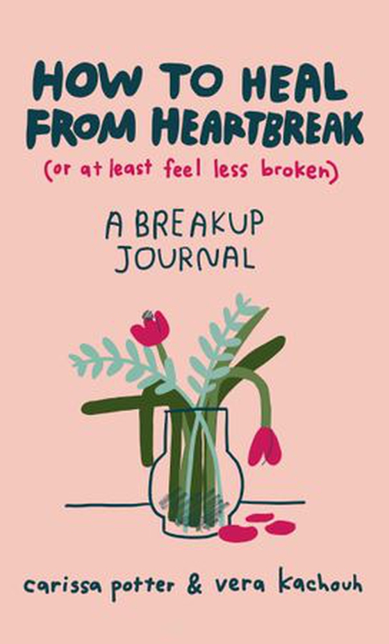 How to Heal from Heartbreak (or at Least Feel Less Broken) - A Break-up Journal (ebok) av Carissa Potter