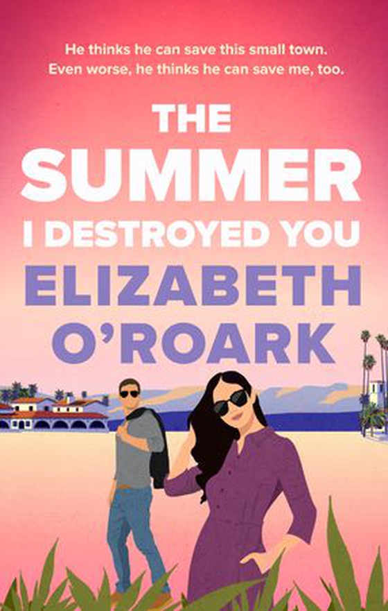 The Summer I Destroyed You - The perfect workplace, enemies-to-lovers romance to keep you laughing all summer! (ebok) av Elizabeth O'Roark