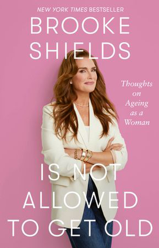 Brooke Shields is Not Allowed to Get Old - Thoughts on ageing as a woman (ebok) av Brooke Shields