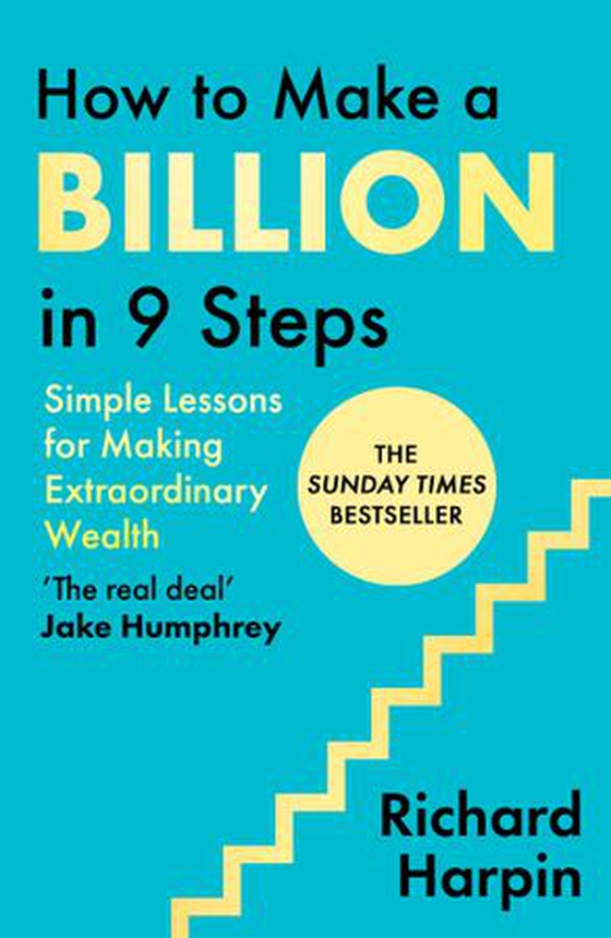 How to Make a Billion in Nine Steps - INSTANT SUNDAY TIMES BESTSELLER (ebok) av Sir Richard Harpin