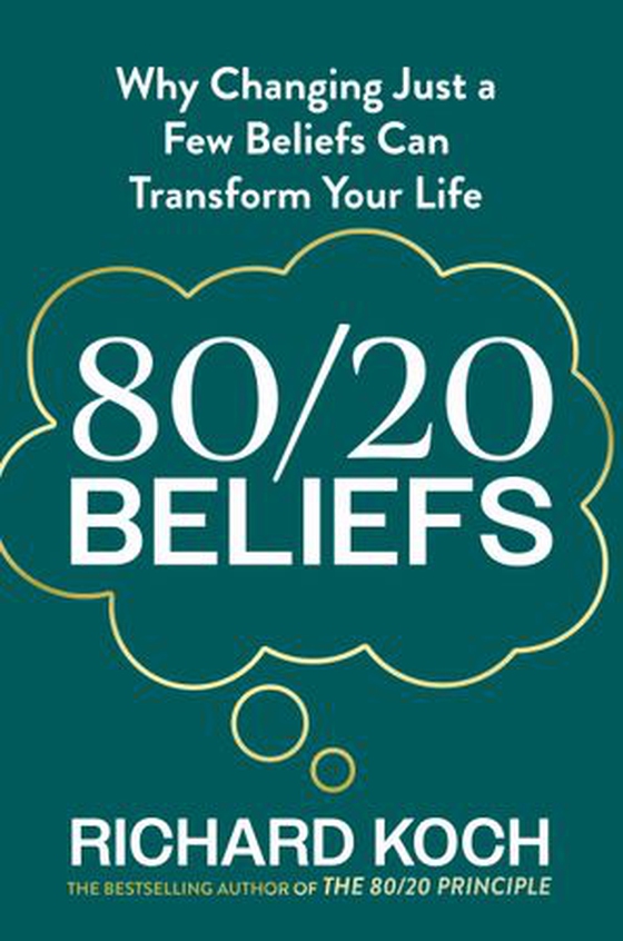 80/20 Beliefs - Why Changing Just a Few Beliefs Can Transform Your Life (ebok) av Richard Koch