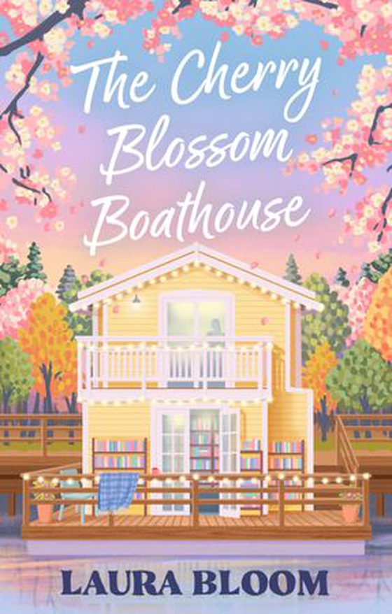 The Cherry Blossom Boathouse - A Cozy Small-Town Renovation Romance with Bookshop Charm and Found Family (ebok) av Laura Bloom