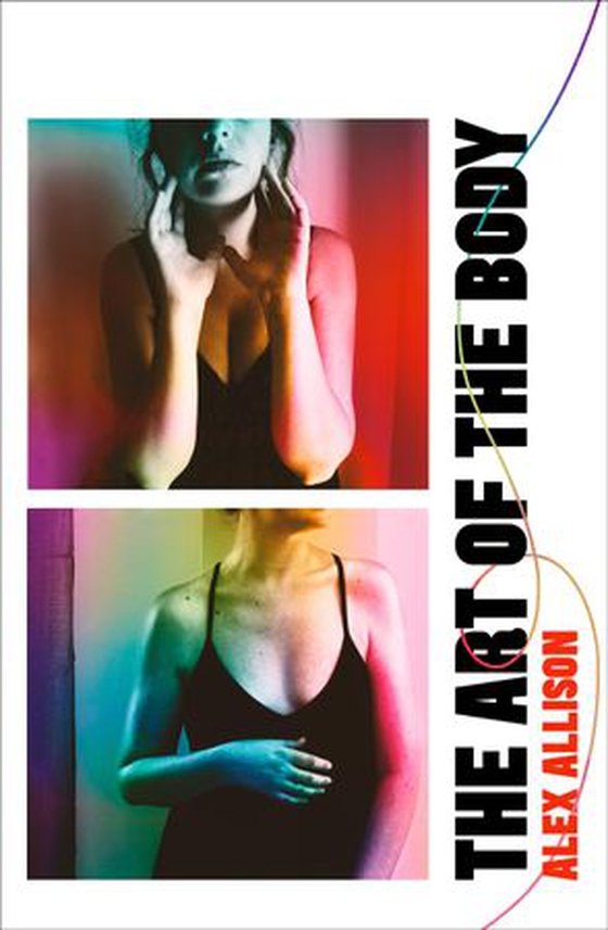 The Art of the Body - A beautiful, unflinching debut about love, loss and intimacy (ebok) av Alex Allison