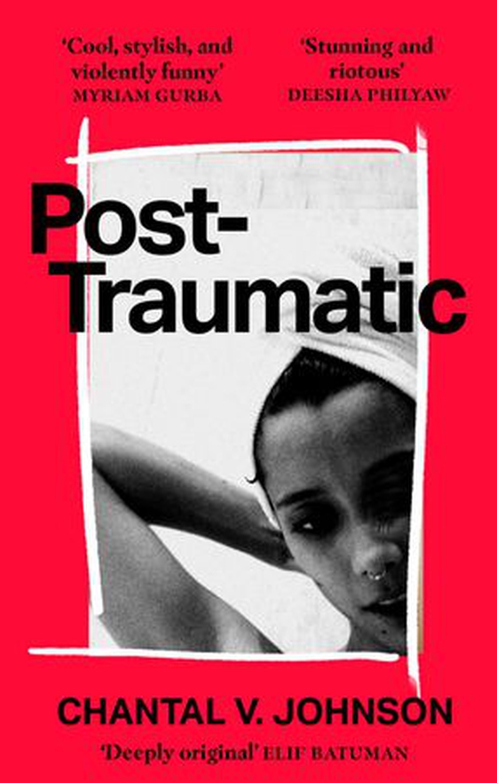Post-Traumatic - Utterly compelling literary fiction about survival, hope and second chances (ebok) av Chantal V. Johnson