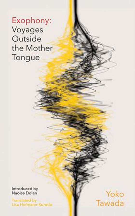 Exophony - Voyages Outside the Mother Tongue (ebok) av Yōko Tawada