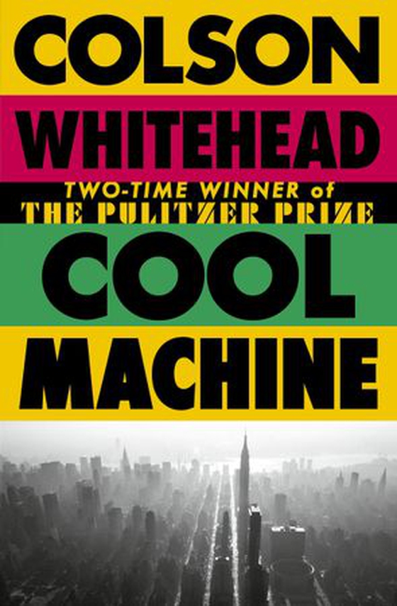 Cool Machine - by the two-time Pulitzer prize-winning author of The Underground Railroad (ebok) av Colson Whitehead