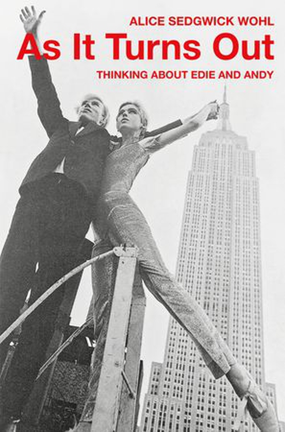 As It Turns Out - Thinking About Edie and Andy (ebok) av Alice Sedgwick Wohl