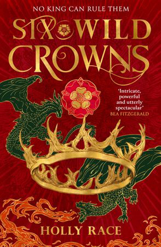 Six Wild Crowns - the majestic fantasy filled with dragons, courtly intrigue and sapphic yearning (ebok) av Holly Race