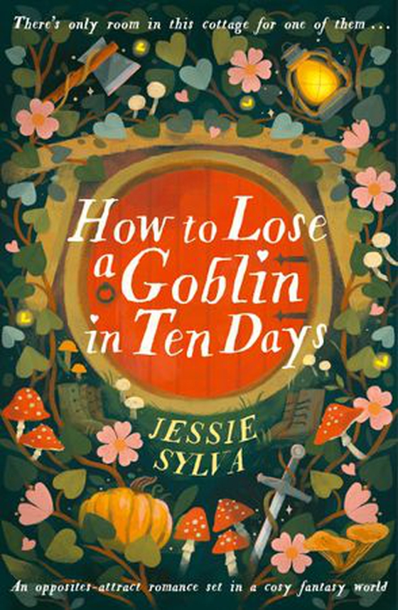 How to Lose a Goblin in Ten Days - A comfort read opposites-attract romance set in a cosy fantasy world (ebok) av Jessie Sylva
