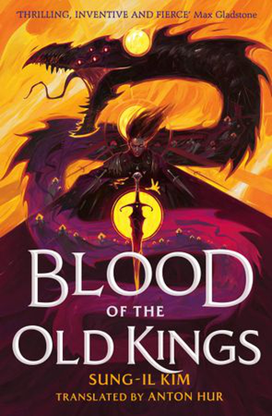 Blood of the Old Kings - an unmissable epic fantasy where three heroes stand against an empire powered by necromancy (ebok) av Sung-il Kim