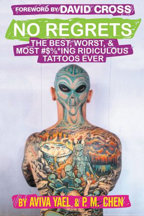 No Regrets - The Best, Worst, & Most #$%*ing Ridiculous Tattoos Ever (ebok) av Aviva Yael