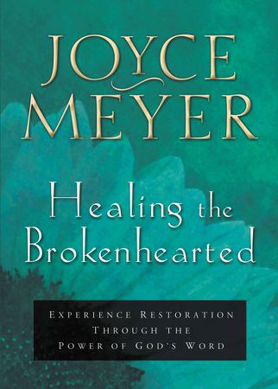 Healing the Brokenhearted - Experience Restoration Through the Power of God's Word (ebok) av Joyce Meyer