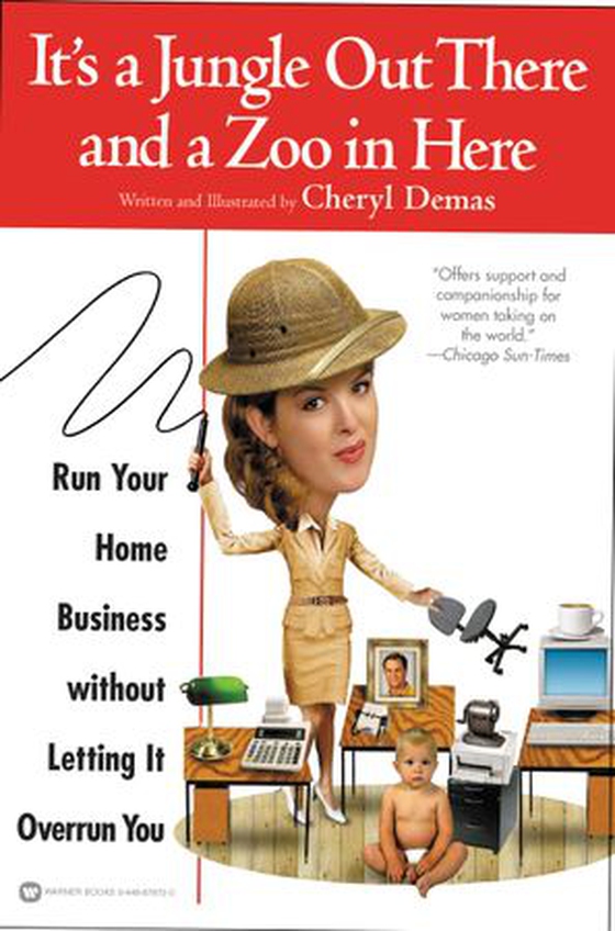 It's a Jungle Out There and a Zoo in Here - Run Your Home Business without Letting It Overrun You (ebok) av Cheryl Demas
