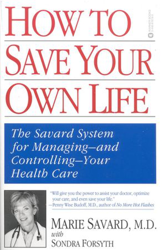 How to Save Your Own Life - The Eight Steps Only You Can Take to Manage and Control Your Health Care (ebok) av Marie Savard