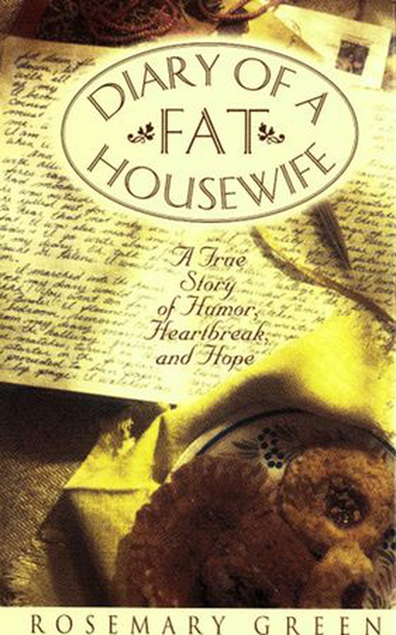 Diary of a Fat Housewife - A True Story of Humor, Heart-Break, and Hope (ebok) av Rosemary Green